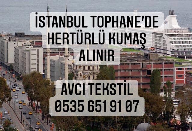 Tophane Kumaş Alınır |05356519107|