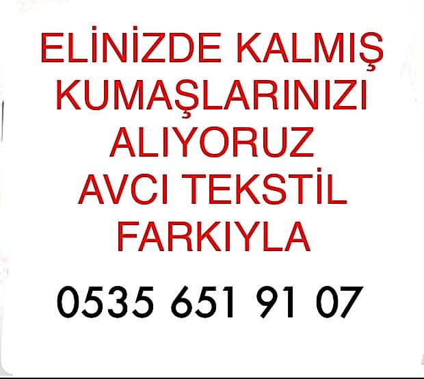 Her Türlü Kumaşlarınız Değerinde Yerinde Nakit Alınır |05356519107|