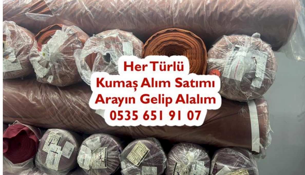 Kumaş Kime Satarım 05356519107