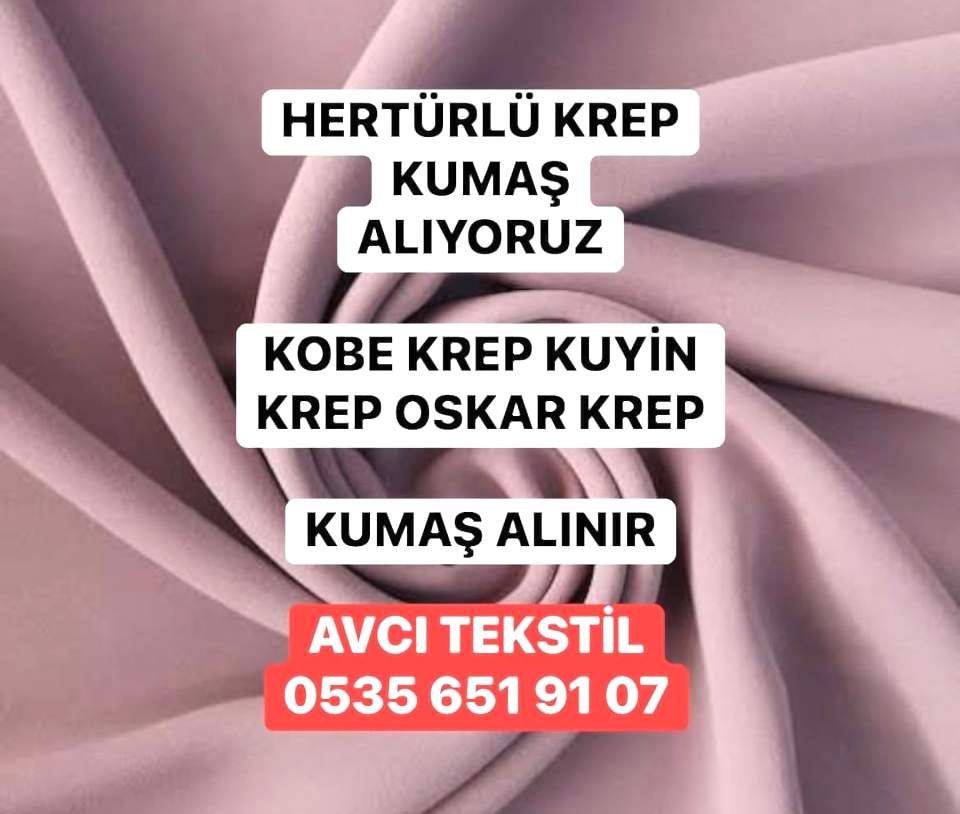 Krep Kumaş Nasıl Bir Kumaştır? 05356519107 Krep Alımı 