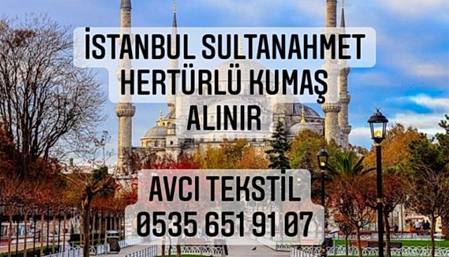 Sultanahmet Kumaş Alınır |05356519107|