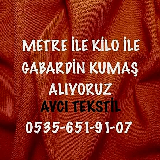 Gabardin Kumaş Alanlar |05356519107| Gabardin Kumaş Alım Satım |