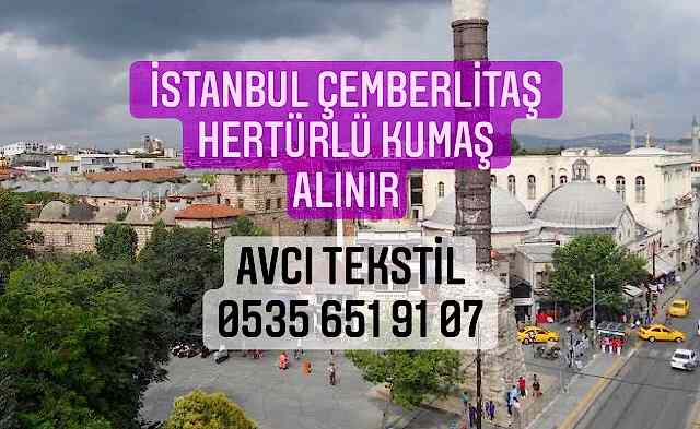 Çemberlitaş Kumaş Alınır |05356519107|
