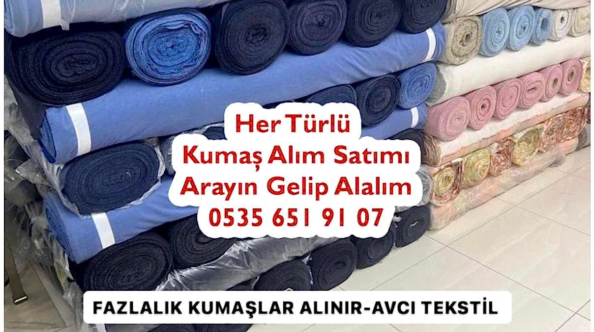 Fazlalık Kumaş Alımı 05356519107