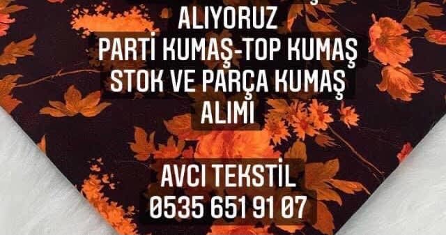 Toplu Kumaş Alan Firmayız |05356519107| Parti Kumaşçı |