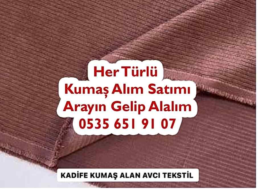Kadife Kumaş Alımı Satımı Yapılır 05356519107