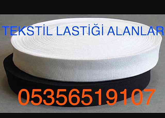Tekstil Lastiği Alanlar |05356519107| Lastik Alınır 