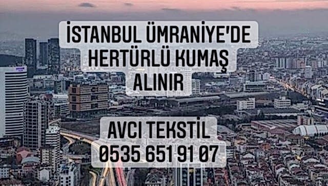Ümraniye Kumaş Alınır |05356519107|