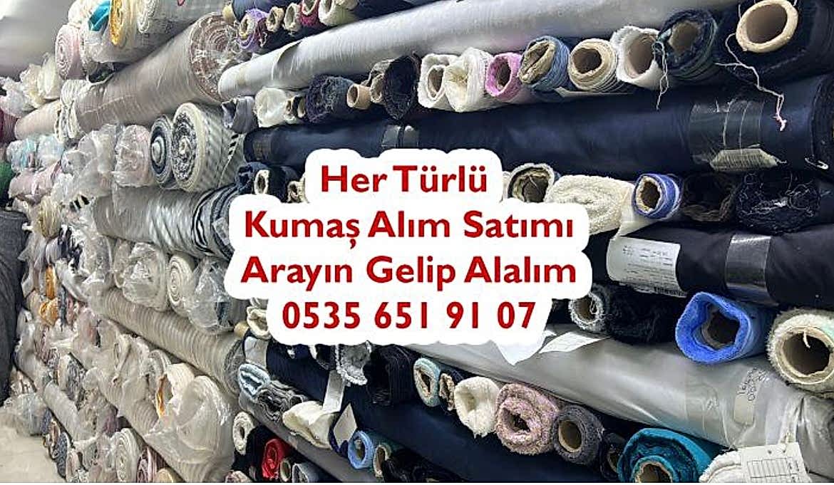 Kumaş Satın Alanlar 05356519107 Toplu kumaş satın alan 