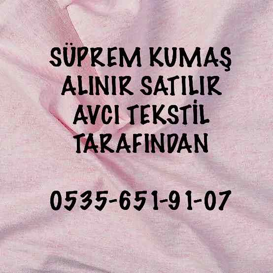 İkinci el Süprem Kumaş Alınır |05356519107|