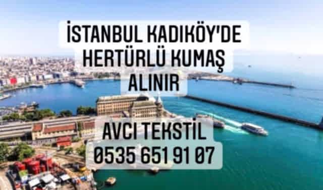 Kadıköy Kumaş Alınır |05356519107|