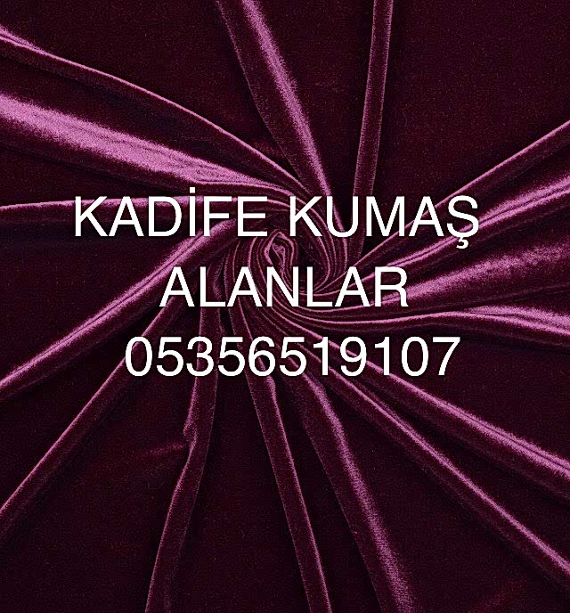 Kadife Kumaş Nerelere Satılır |05356519107| Kadife Kumaş Alanlar |