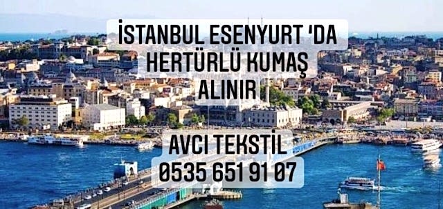 Esenyurt Kumaş Alınır |05356519107|