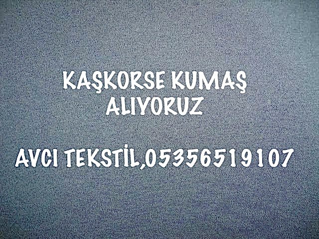 Kaşkorse Kumaş Alanlar |05356519107|