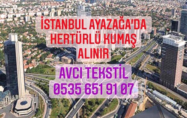 Ayazağa Kumaş Alınır 05356519107|