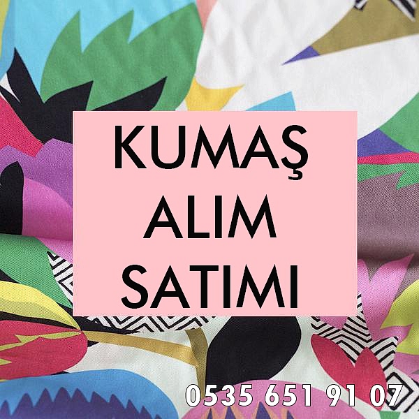 Kumaş Alım Satımı Hakkında Bilinmesi Gerekenler | Kumaş Alanlar |05356519107|