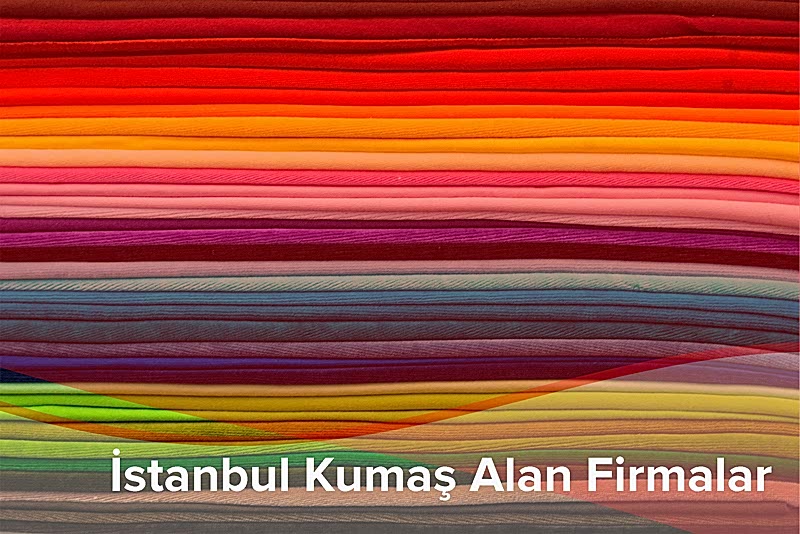 İstanbul Kumaş Alan Firmalar |05356519107|