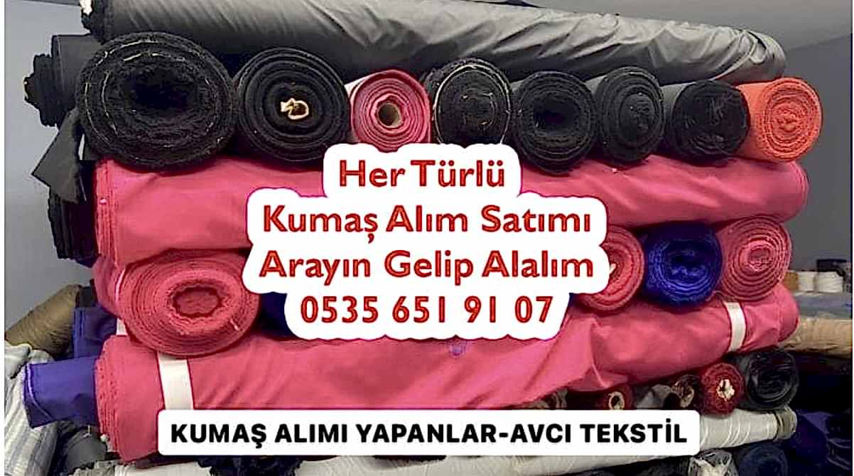 Kumaş Alım Satım Yapan Firma 05356519107