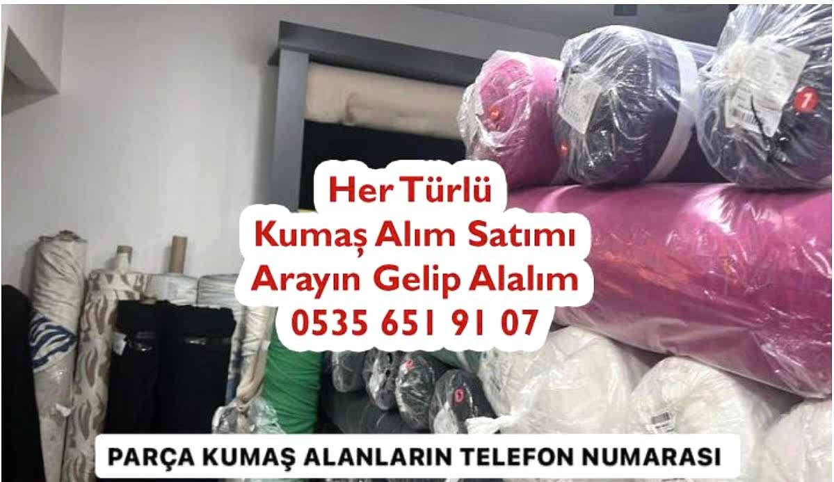 PARÇA KUMAŞ ALICILARI TELEFON NUMARALARI 05356519107