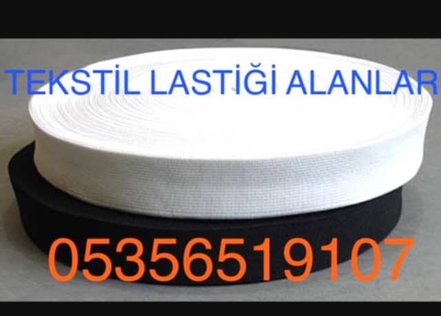 Tekstil Lastiği Alınır |05356519107|