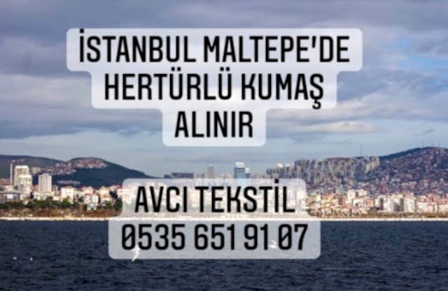 Maltepe Kumaş Alınır |05356519107|