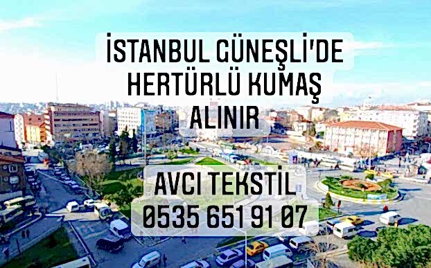 Güneşli Kumaş Alınır |05356519107|