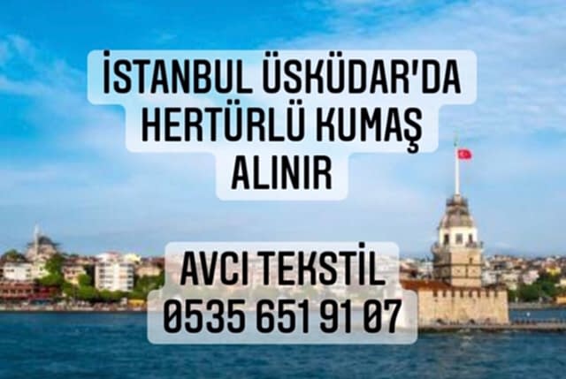 Üsküdar Kumaş Alınır |05356519107|