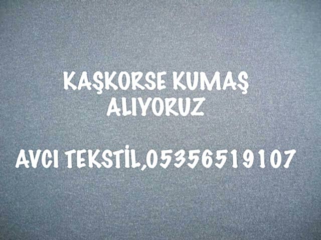 Kaşkorse Kumaş Kime Satabilirim |05356519107|