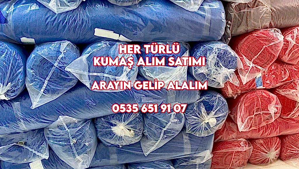 Kumaş Alan Yerler 05356519107 Kumaş Alım