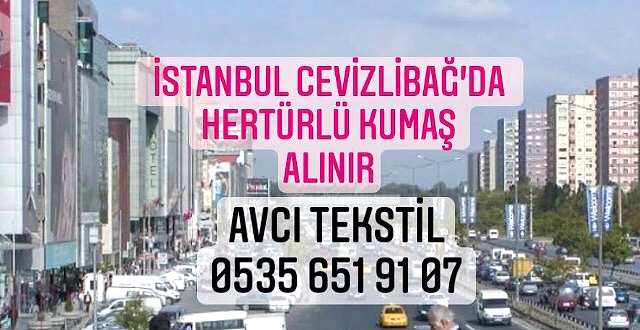 Cevizlibağ Kumaş Alınır |05356519107|
