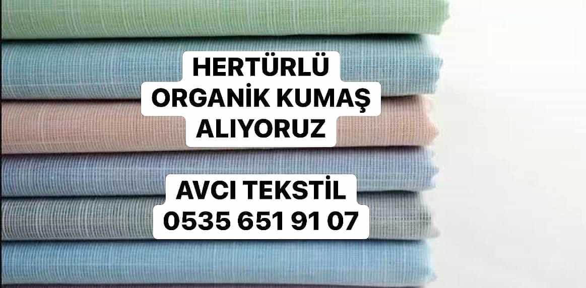 Organik Kumaş Alanlar |05356519107| Organik Kumaş Alım Satım |