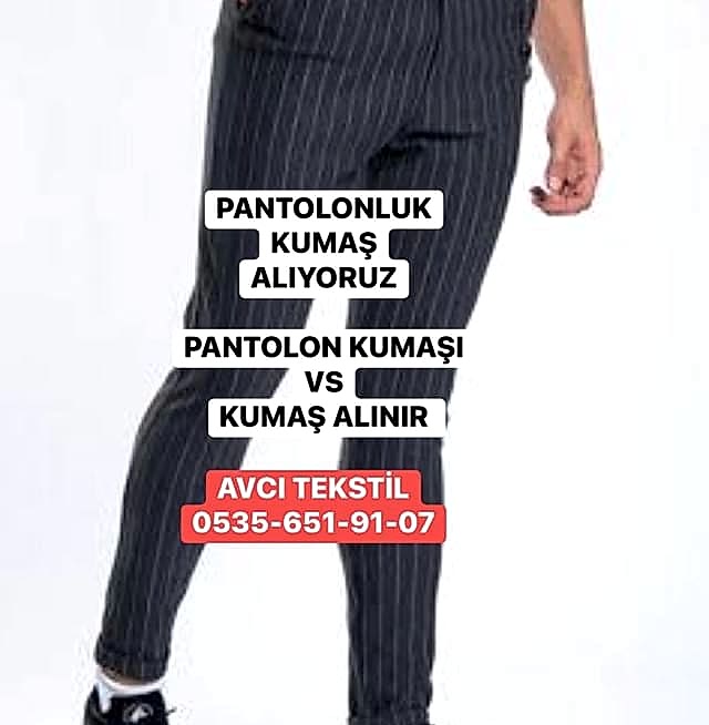 Pantolonluk Kumaş Nasıl Olur? 05356519107 Pantolon Kumaşı Kim alır