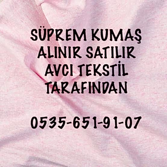 Parti Süprem Kumaş Alınır |05356519107|