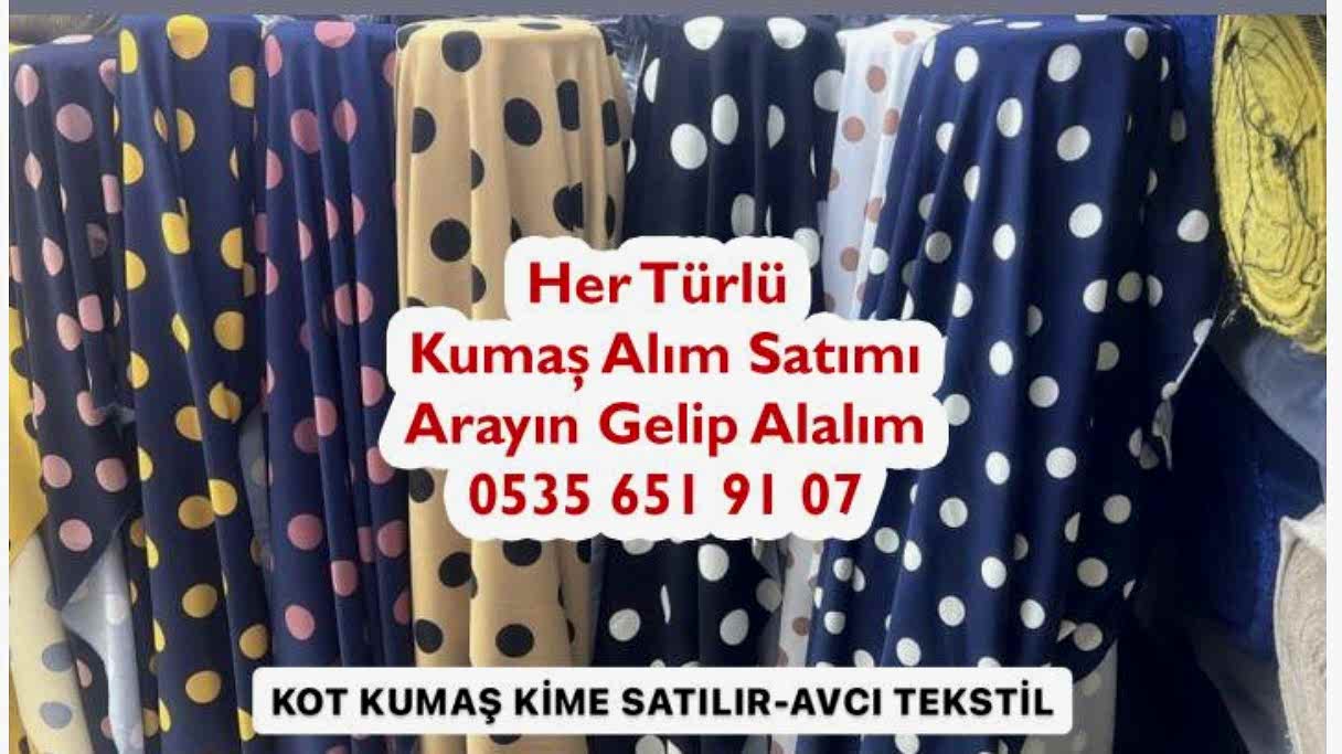 Kot Kumaş Kime Satılır 05356519107