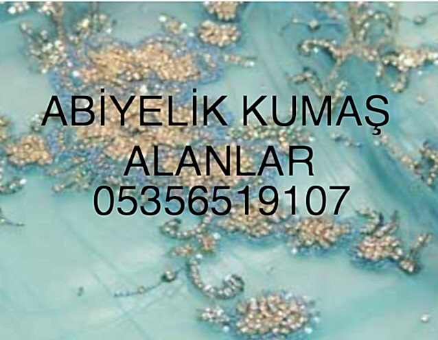 Abiyelik Kumaş Alanlar |05356519107|
