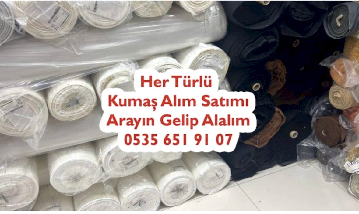 Kumaş Alım Merkezi 05356519107