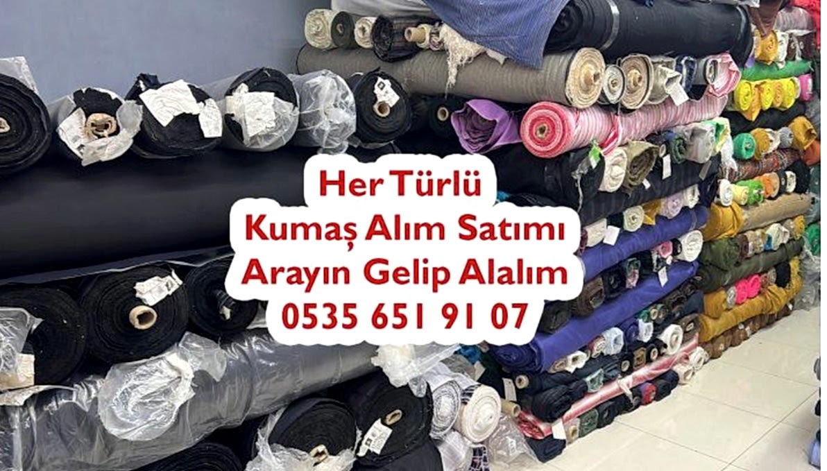 İstanbul’da Kumaş Satın Alanlar Kim 05356519107 İzmir’de Kumaş satın Alan Yerler