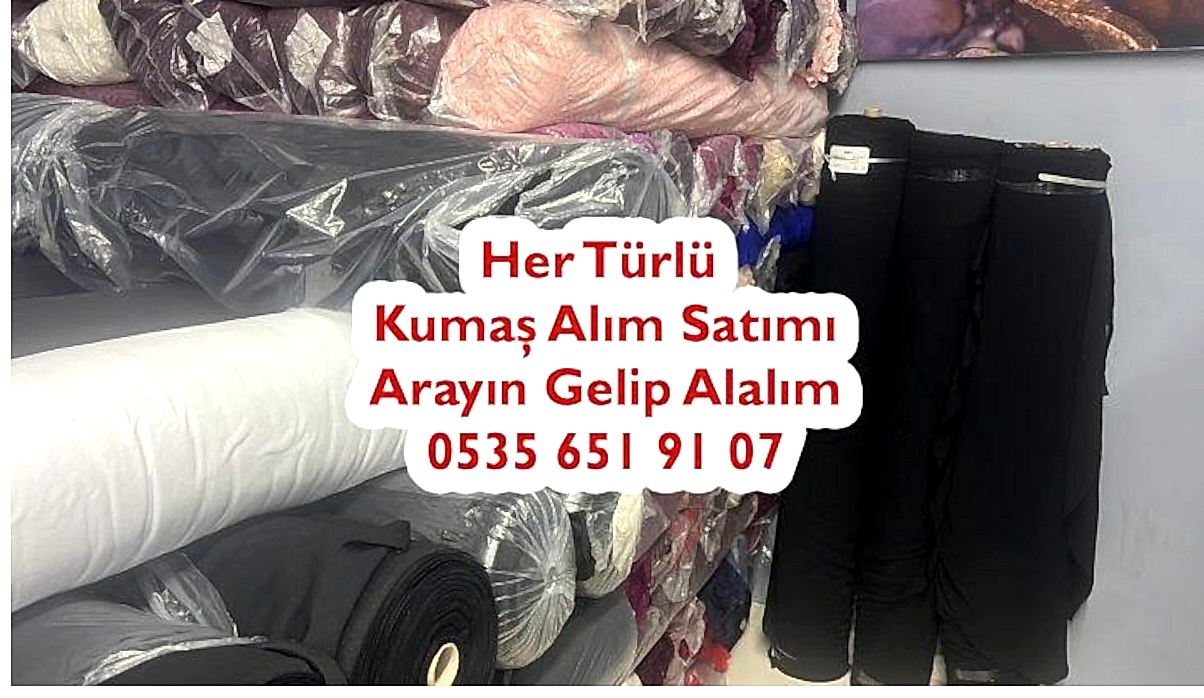 Kumaş  Kime Satılır 05356519107 Kumaş Kim Alır