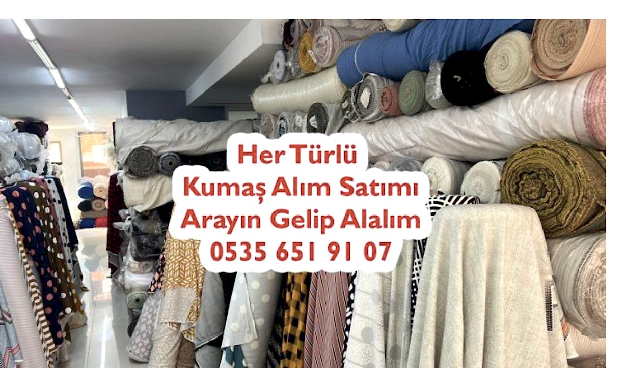 PARÇA KUMAŞ ALIMI YAPILIR KUMAŞ SATIN ALIYORUM 05356519107