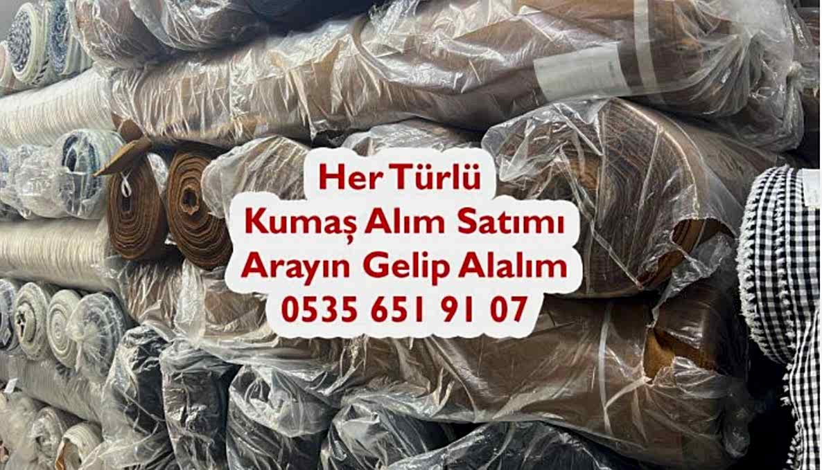 Her Çeşit Kumaş Alımı Yapılır 05356519107