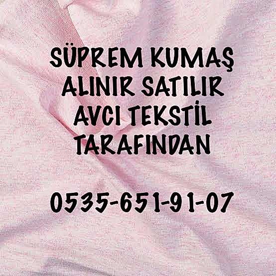 Süprem Kumaş Nereye Satarım |05356519107|