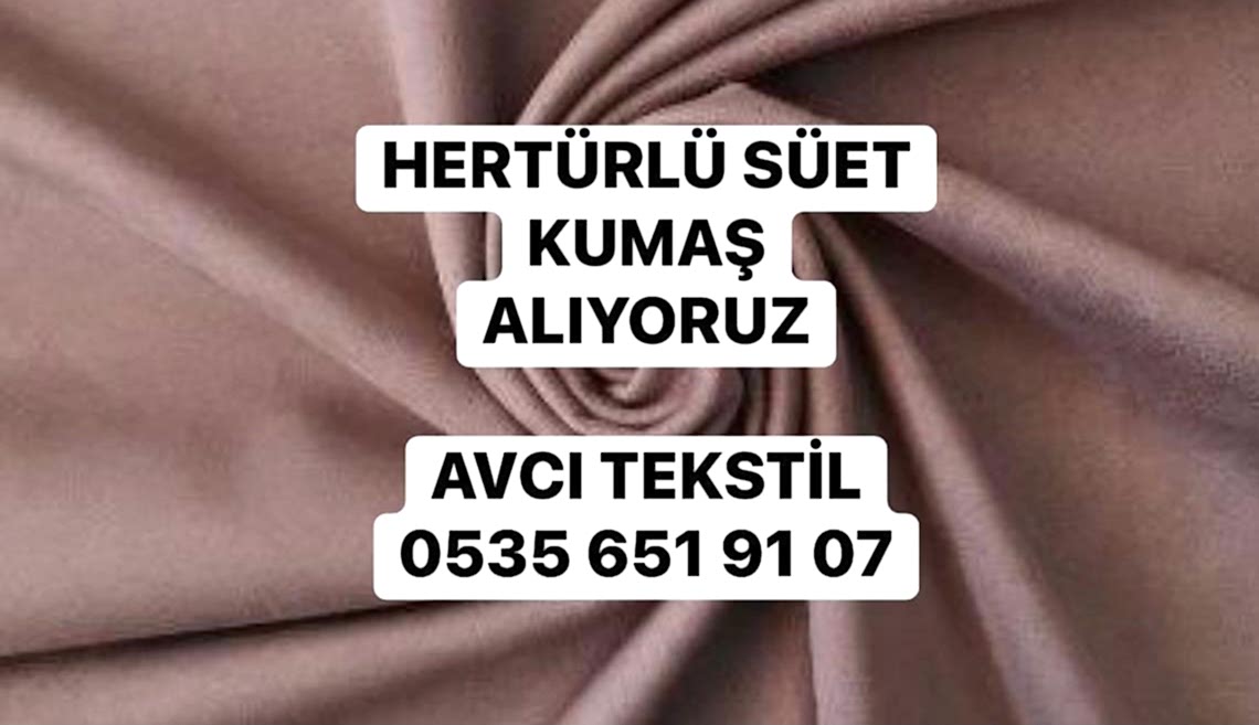 Süet Kumaş Alanlar |05356519107| Süet Kumaş Alım Satım |