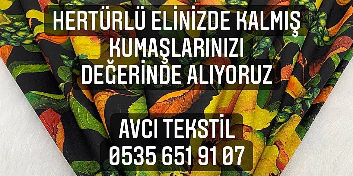 Kumaş Nerede Satılır |05356519107| Kumaş Kime Satılır |