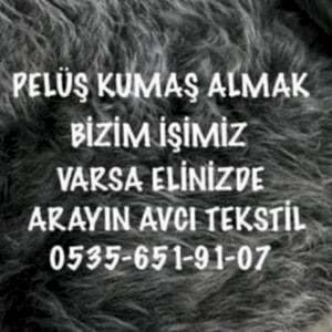 Pelüş Kumaş Alanlar |05356519107| Pelüş Kumaş Alım Satım |