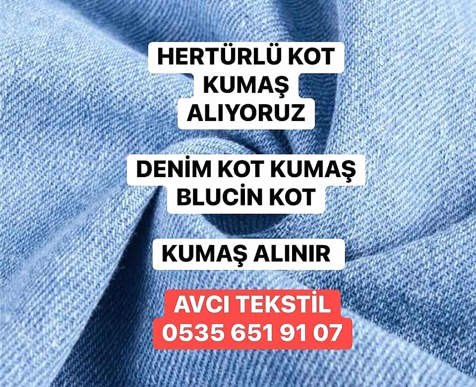 Kot Kumaşçı 05356519107 İstanbul  Kot Kumaşçılar Alımı