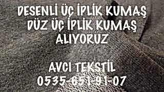 Üç İplik Kumaş Kime Satabilirim |05356519107|