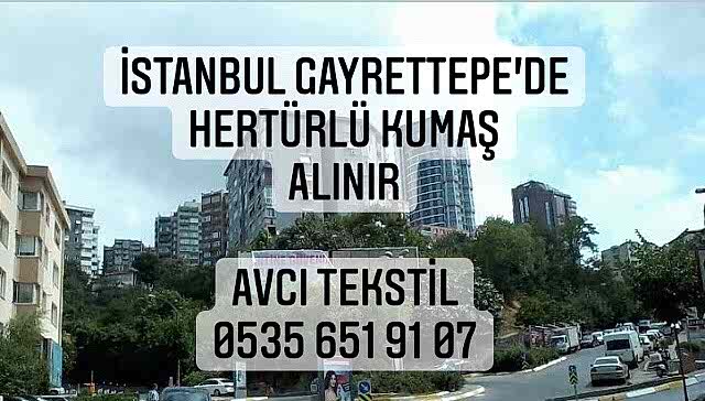 Gayrettepe Kumaş Alınır |05356519107|