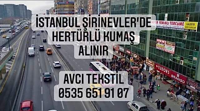 Şirinevler Kumaş Alınır |05356519107|