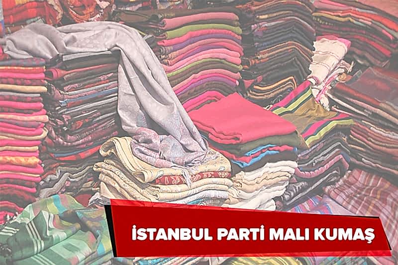 İstanbul Parti Malı Kumaş Alanlar |05356519107|