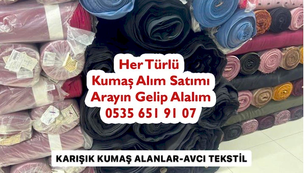 Karışık Kumaş Alım Satım 05356519107